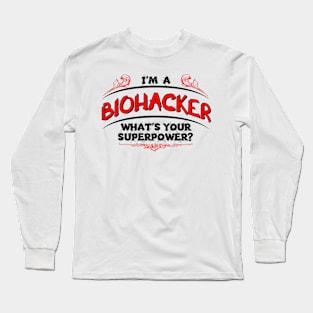 I'm a Biohacker Long Sleeve T-Shirt